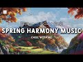 Spring Harmony Music 🍂🌿春のハーモニー音楽 Relaxing Music for Deep Sleep,Stress Relief, Meditation & Calm Mind