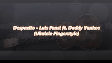 Despacito - Luis Fonsi ft. Daddy Yankee [Ukulele Fingerstyle]