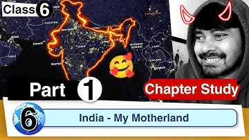 Chapter 6 | India - My Motherland | Class 6 DAV Social Sci. | Chapter Study | (Part 1) 🔥🔥🔥