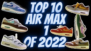 MY TOP 10 NIKE AIR MAX 1 RELEASES OF 2022