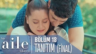 Bir Aile Hikayesi 18 Bölüm Tanıtımı Final