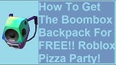 Event How To Get The Boombox Backpack Pizza Party Event In Roblox Youtube - roblox pizza party event guide how to get boombox backpack pinata hat and more