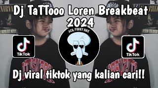 DJ TATTOOO LOREN REMIX BREAKBEAT FULL BASS - DJ BREAKBEAT TERBARU BASS 2024 | TIKTOK VIRAL