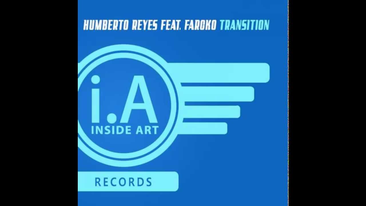 Watch Humbert Reyes Feat Farcko Transition (Original Mix) on YouTube Watch Humbert Reyes Feat Farcko Transition (Original Mix) on YouTube