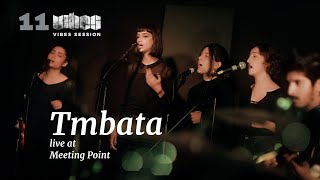 VIBES SESSION 11 / Tmbata live at Meeting Point