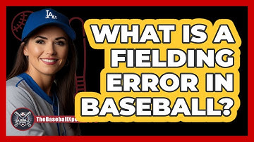 What Is A Fielding Error In Baseball? - The Baseball Xpert