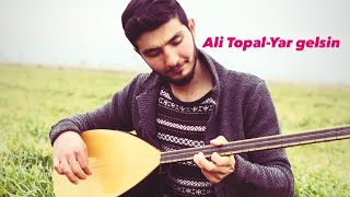 Ali Topal-Yar gelsin