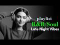 Mellow Soul R&amp;B Mix - Chill Romantic Songs for Late Night Vibes
