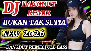 BUKAN TAK SETIA _DJ REMIX VIRAL 💫 SUMPAH BASNYA MANTUL