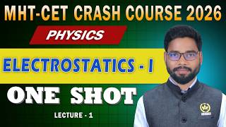 Electrostatics - I | MHT-CET 2026 | Physics CRASH COURSE | ONE SHOT Lecture 1