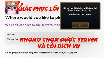Hướng Dẫn Fix Lỗi Tạo Tài Khoản Không Chọn Đc Khu Vực & Lỗi Dịch Vụ - Cách Tải TFT Mobile Tiếng Việt