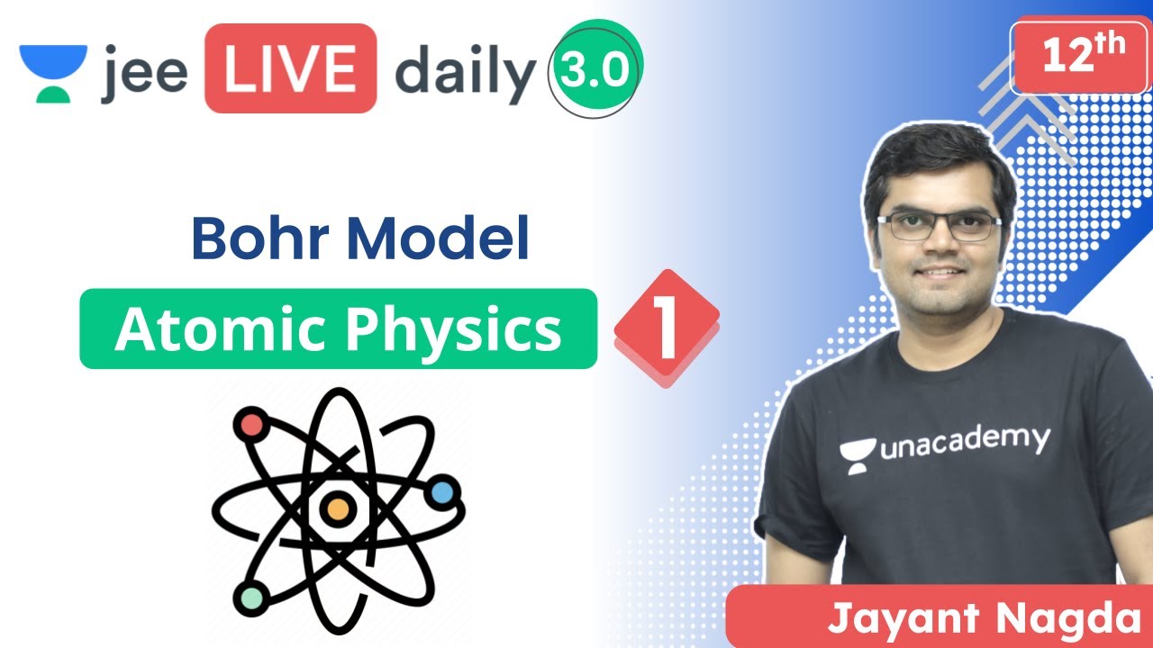 JEE: Atomic Physics L1 | Bohr Model | Unacademy JEE | JEE Physics | Jayant Nagda