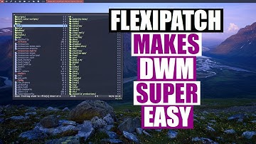 Easily Customize DWM With Flexipatch