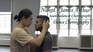 James Arthur - Naked | (Dance Video) Sean Kulsum Choreography