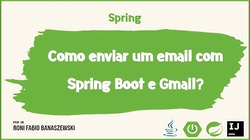 Como enviar email com Spring Boot e Gmail?