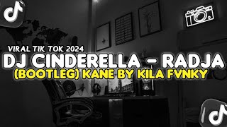 DJ CINDERELLA VIRAL TIK TOK 2024 || DJ CINDERELLA PUN TIBA (BOOTLEG) KANE BY KILA FVNKY