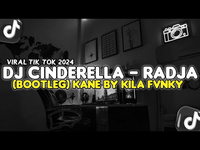 DJ CINDERELLA VIRAL TIK TOK 2024 || DJ CINDERELLA PUN TIBA (BOOTLEG) KANE BY KILA FVNKY class=