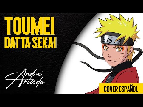 Naruto Shippuden OP 7 | TOUMEI DATTA SEKAI | André - A! (Cover Español Latino)