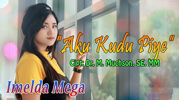 Imelda Mega - Aku Kudu Piye | Dangdut (Official Music Video)