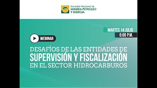 Webinar: Desafíos de las entidades de supervisión y fiscalización en el sector hidrocarburos