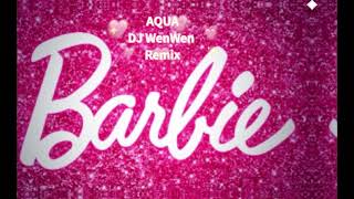 AQUA - Barbie Girl (DJ WenWen remix)