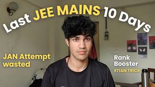 Last 10 Days for JEE Mains: My 97.4%ile Exact Masterplan 🚨