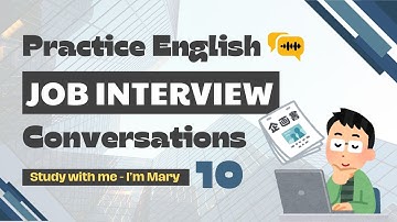 Phỏng vấn xin việc bằng Tiếng Anh - Dễ nhớ - Dễ áp dụng #10 | I