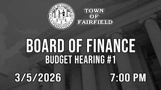 Board of Finance (Budget Hearing #1) - 3/5/2026
