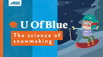 U of Blue - The Science of Snowmaking