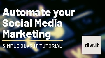 A simple dlvr.it tutorial: Automate your Social Media Marketing