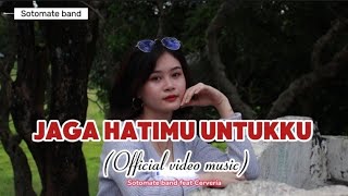 Download lagu Sotomate band feat Cerveria - Jaga hatimu untukku