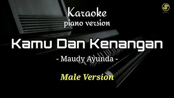 Kamu Dan Kenangan - Maudy Ayunda | Male Version ( Karaoke Piano )