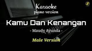 Kamu Dan Kenangan - Maudy Ayunda | Male Version ( Karaoke Piano )