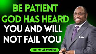 Be Patient—God Has Heard You and Will Not Fail You | Myles Teaching