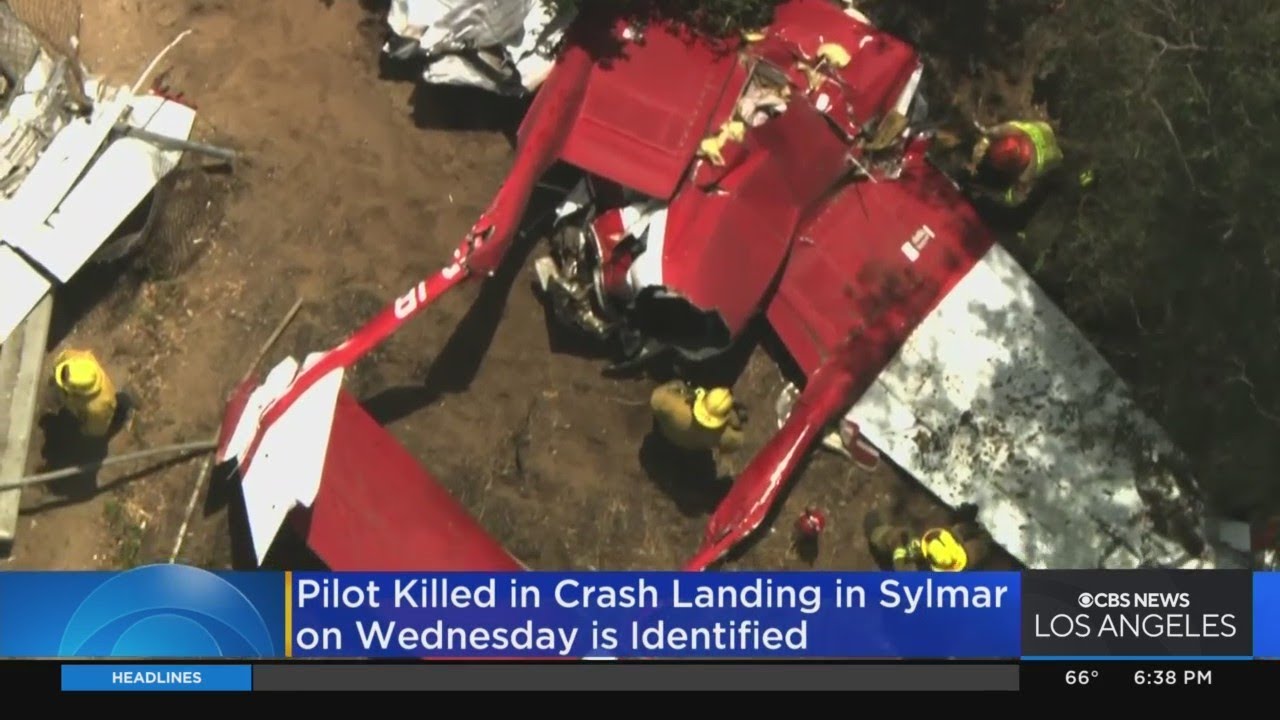 Pilot Killed Wednesday When Plane Crashed In Sylmar Identified
