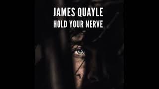 James Quayle  Hold Your Nerve
