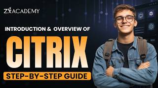 🚀 Citrix Training for Beginners | Citrix Introduction & Overview Step-by-Step Tutorial | Zx Academy