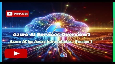 Azure AI Services Overview-Session-1 | Azure AI Services | Azure AI | AI Azure AI