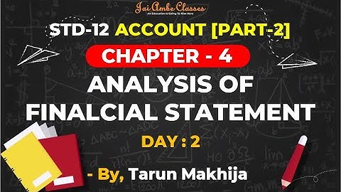 STD-12 ACCOUNT [PART-2] [CHAPTER-4] [ANALYSIS OF FINANCIAL STATEMENTS] [DAY-2]