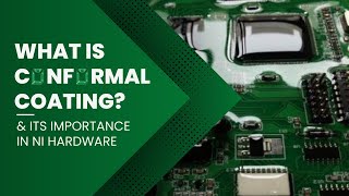 Conformal Coating Explained: Protecting Your NI Modules from the Elements