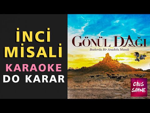 İNCİ MİSALİ Karaoke Altyapı Türküler - Gönül Dağı Müzikleri - Do