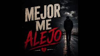 Mejor me alejo 