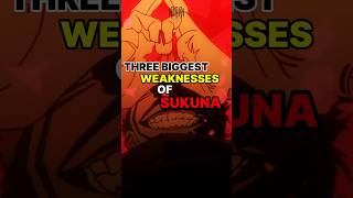 Three Biggest Weaknesses of Sukuna!!! #jujutsukaisen #anime #sukuna