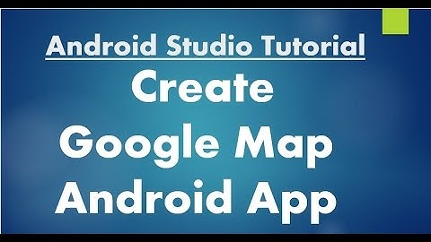 Android Studio Tutorial - 72 - Create Google Map Application
