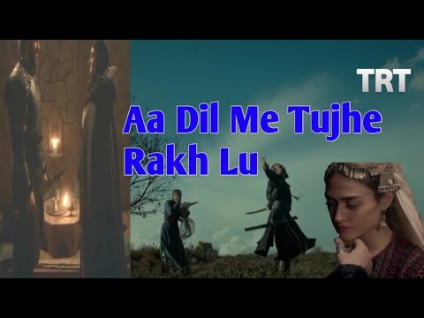 Ertugrul Ghazi New Songs  Aa Dil Me Tujhe Rakh Lu  Ertugrul Halima Love Scane Full Video