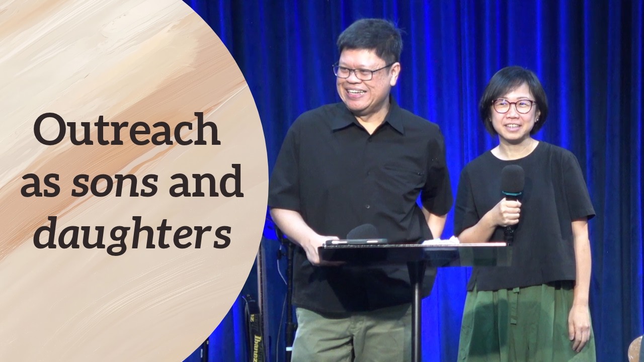Ps Joe & Corrine Chan: Outreach as Sons and Daughters | 4 Oct 2026 @Kingdom Community Church