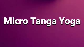 How To Pronounce Micro Tanga Yoga