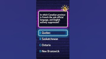 French is the only official language and English is actively suppressed in which Canadian prov...