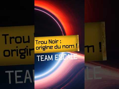 Pourquoi appelle-t-on ça un trou noir ?