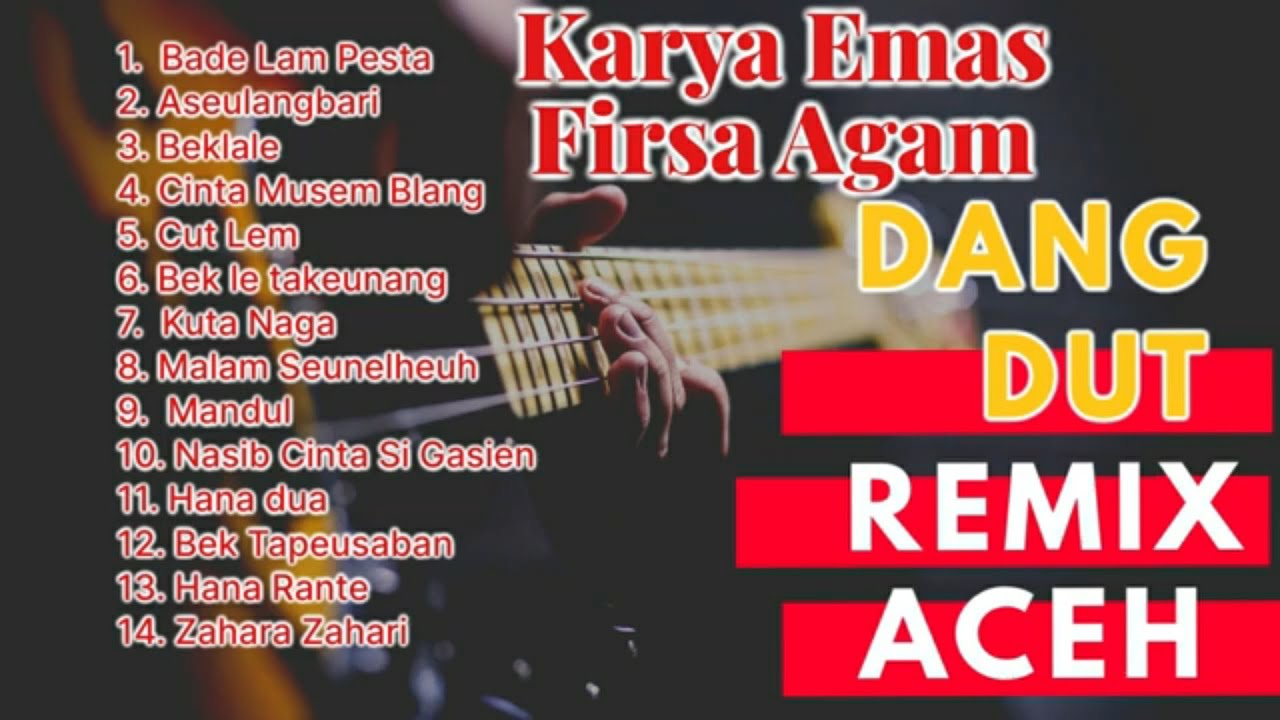 DANGDUT REMIX ACEH (KARYA EMAS FIRSA AGAM DAN RHOMA IRAMA)